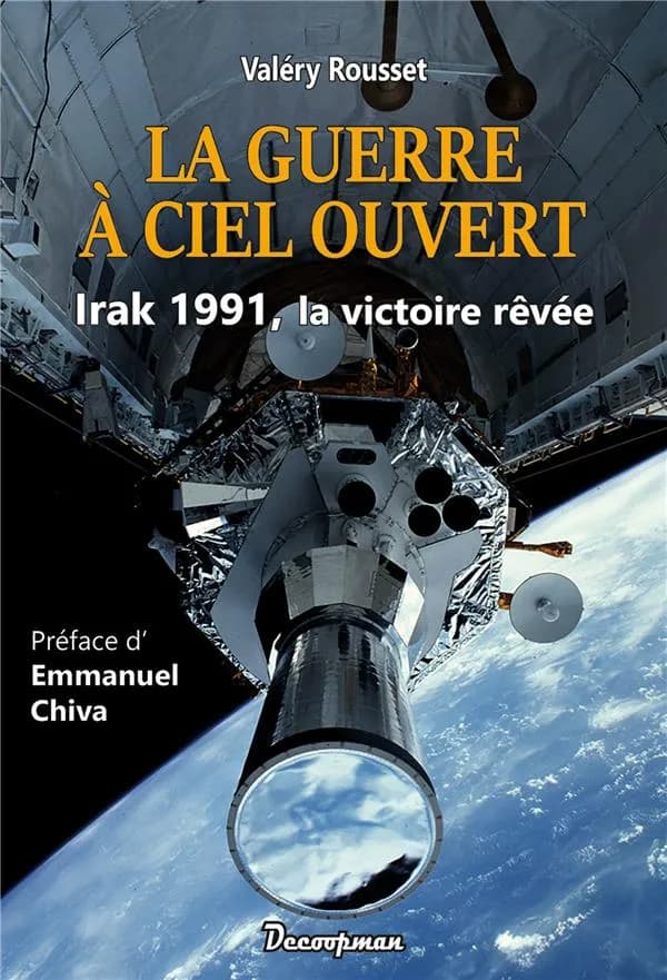 La guerre à ciel ouvert : Irak 1991, la victoire rêvée