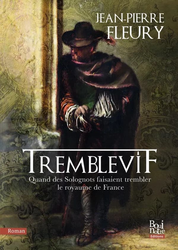 Tremblevif : quand des Solognots faisaient trembler le royaume de France : roman