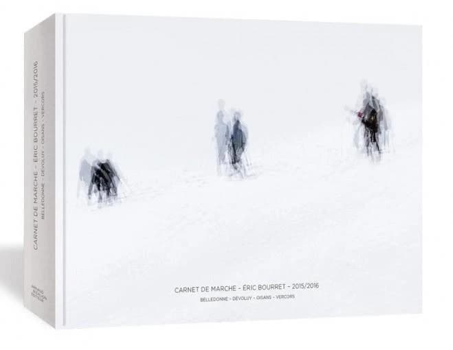 Carnet de marche, Éric Bourret : 2015-2016 : Belledonne, Dévoluy, Oisans, Vercors : [exposition, Grenoble, Musée dauphinois, 24 mars-23 octobre 2017]