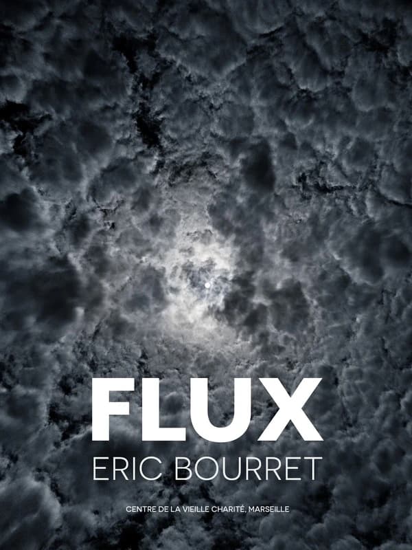 Flux, Éric Bourret : [exposition, Marseille, Centre de la Vieille Charité, 28 octobre 2021-27 février 2022]