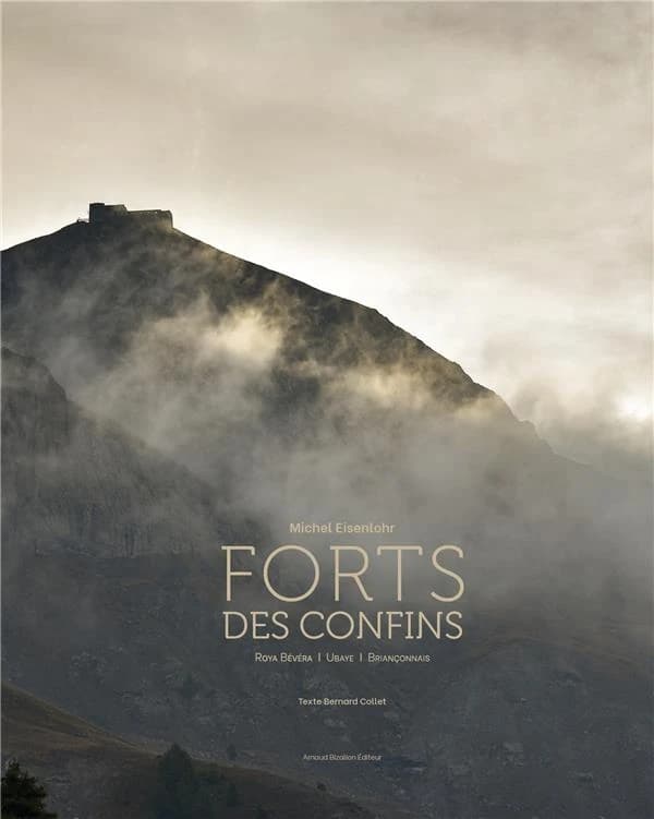 Forts des confins : Roya-Bévéra, Ubaye, Briançonnais