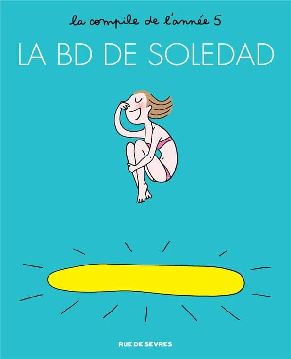 La BD de Soledad 5 : la compile de l'année