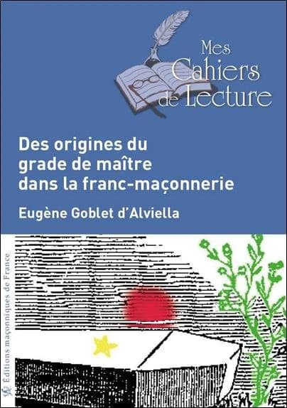 Des origines du grade de maître dans la franc-maçonnerie ([Nouv. éd. en gros caractères]) Goblet d'Alviella