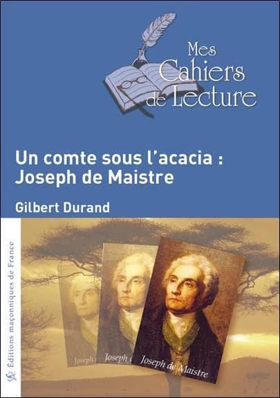 Un comte sous l'acacia : Joseph de Maistre ([Éd. en gros caractères]) Gilbert Durand