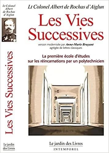 Les vies successives : quand le directeur de l'École polytechnique établit les preuves de la survie de l'âme après la mort et des réincarnations