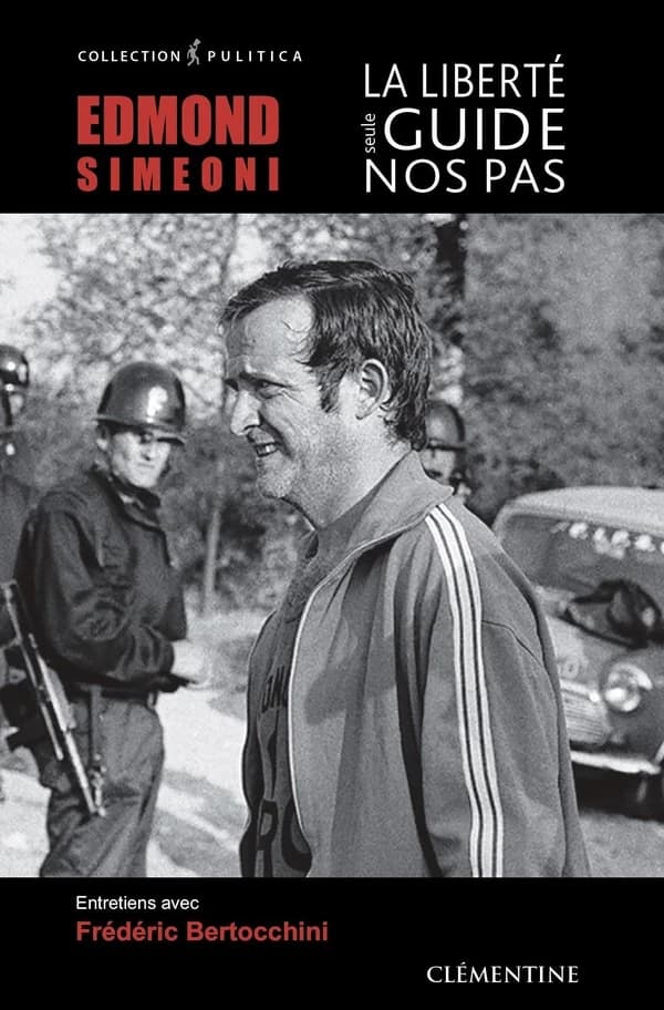 Edmond Simeoni, militant de la liberté : entretiens avec Frédéric Bertocchini