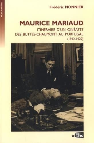 Maurice Mariaud : Itinéraire d'un cinéaste des Buttes-chaumont au Portugal (1912-1929)