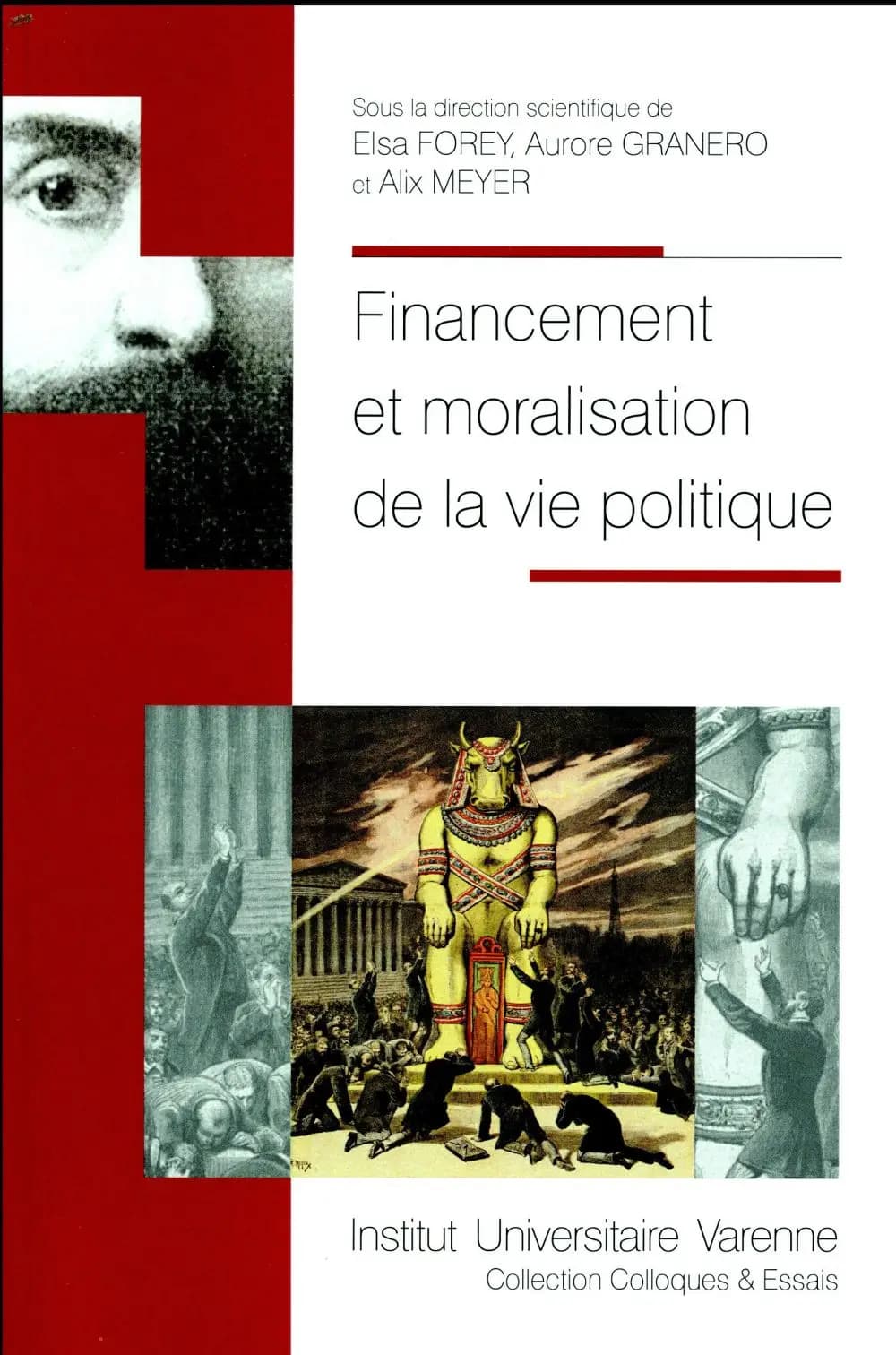 Financement et moralisation de la vie politique : [actes du colloque, Université de Bourgogne, 24 et 25 octobre 2016]