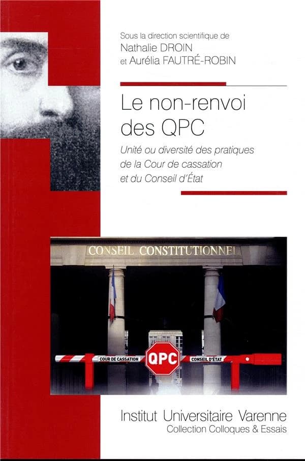 Le non-renvoi des QPC : unité ou diversité de pratiques de la Cour de cassation et du Conseil d'État : [actes du colloque, les 26 et 27 octobre 2017]