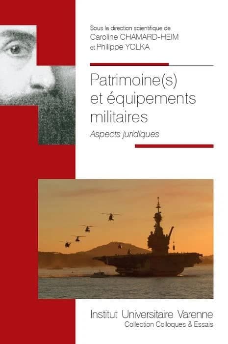 Patrimoine(s) et équipements militaires : aspects juridiques : [actes du colloque, 14-15 septembre 2017, Faculté de droit de l'Université Jean Moulin-Lyon 3]