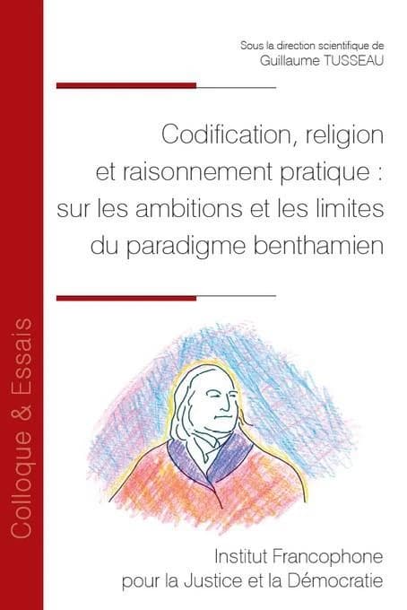 Codification, religion et raisonnement pratique, sur les ambitions et les limites du paradigme benthamien