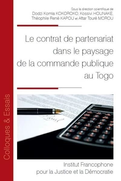 Le contrat de partenariat dans le paysage de la commande publique au Togo : [actes du colloque du 20 décembre 2018, Université de Lomé]