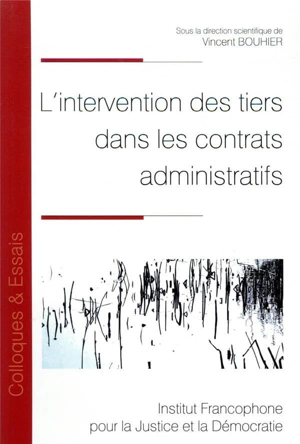 L'intervention des tiers dans les contrats administratifs : [actes de la journée d'étude, 18 avril 2019 à l'Université d'Évry-Val d'Essonne