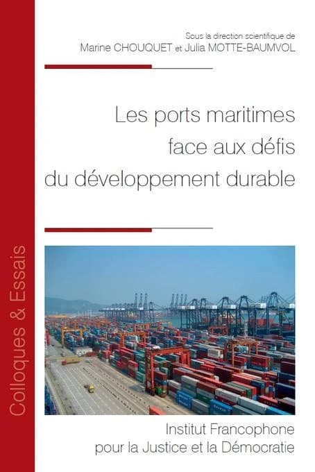 Les ports maritimes face aux défis du développement durable : actes du colloque du 23 octobre 2018, Malakoff