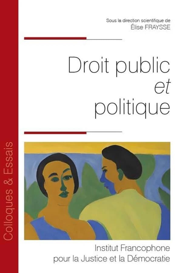 Droit public et politique : [actes du colloque, 21-22 mars 2024, Université Clermont Auvergne]