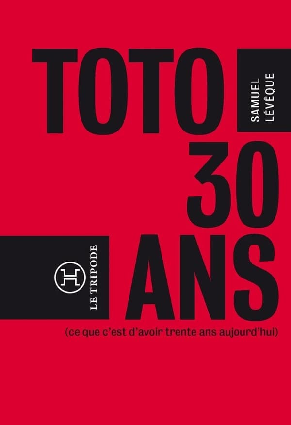 Toto, 30 ans : ce que c'est d'avoir trente ans aujourd'hui