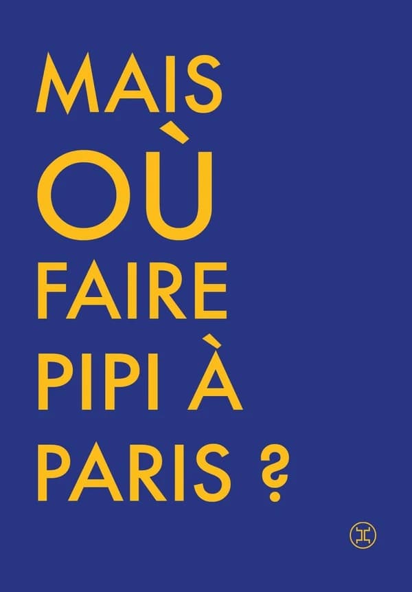 Où faire pipi à Paris ? : guide de 250 toilettes accessibles au public (Éd. revue et augmentée) Cécile Briand
