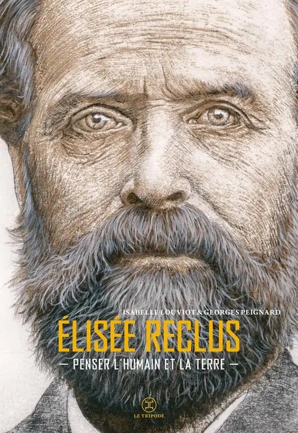Élisée Reclus : Penser l'humain et la Terre