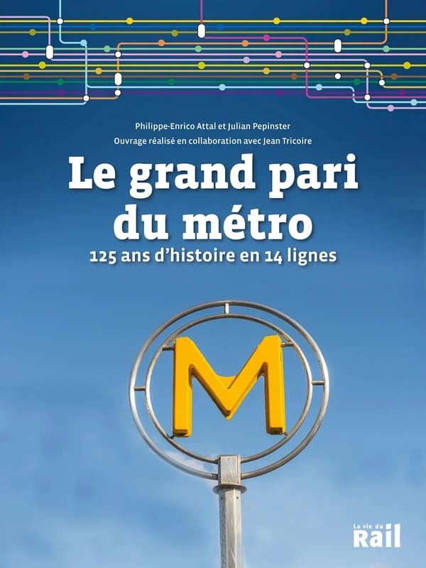 Le grand pari du métro : 125 ans d'histoire en 14 lignes