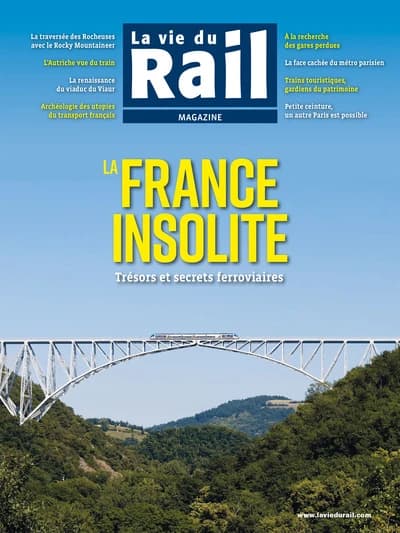 La vie du rail magazine : La France insolite : Trésors et secrets ferroviaires