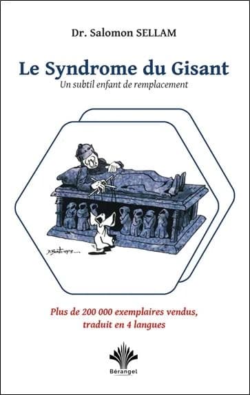Le syndrome du gisant : un subtil enfant de remplacement (3e éd., 2019, revue, corrigée et augmentée) Dr Salomon Sellam