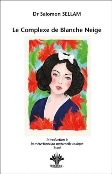 Le complexe de Blanche Neige : une introduction à la mère-fonction maternelle toxique : essai