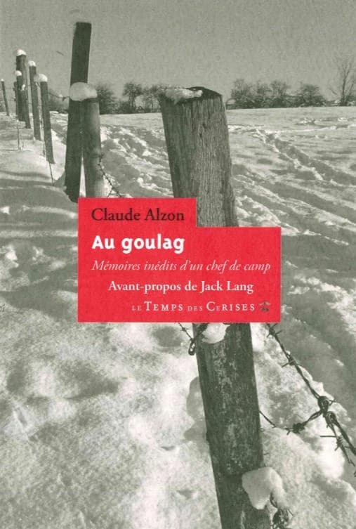 Au goulag : mémoires inédits d'un chef de camp