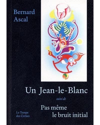 Un Jean-le-Blanc ; suivi de Pas même le bruit initial