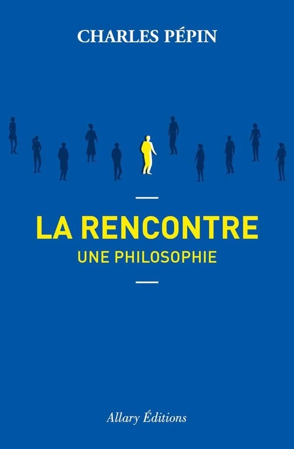 La rencontre : une philosophie