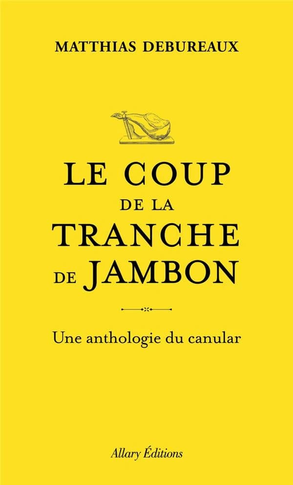 Le coup de la tranche de jambon : une anthologie du canular