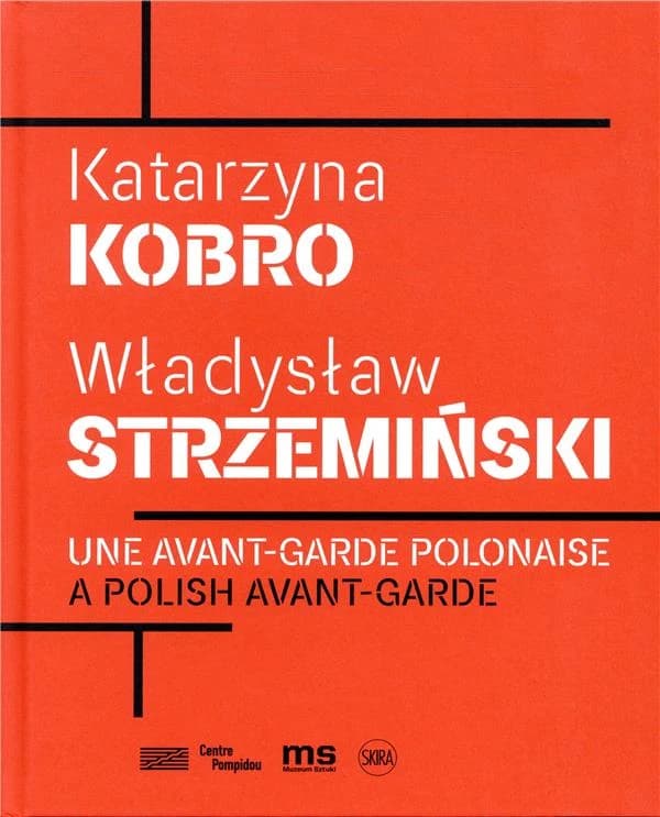 Katarzyna Kobro, Władysław Strzemiński : une avant-garde polonaise : [exposition, Paris, Centre Pompidou, 24 octobre 2018-14 janvier 2019, Gemeentemuseum Den Haag, 23 mars-30 juin 2019]