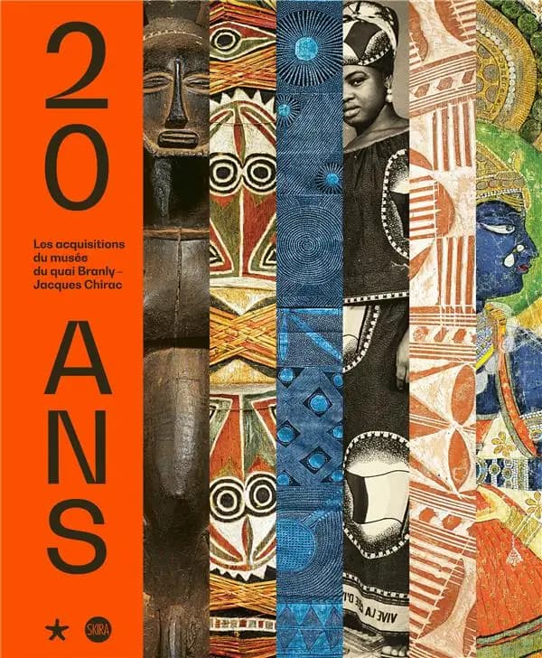 20 ans : les acquisitions du musée du quai Branly-Jacques Chirac : [exposition, Paris, Musée du quai Branly-Jacques Chirac, Galerie jardin, 24 septembre 2019-26 janvier 2020]
