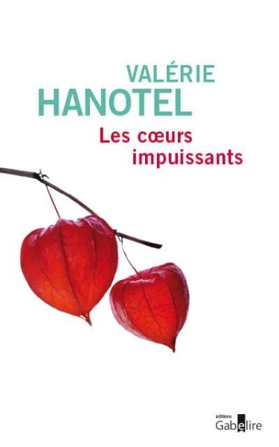 Les coeurs impuissants : roman ([Éd. en grands caractères]) Valérie Hanotel