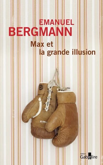 Max et la grande illusion ([Éd. en gros caractères]) Emanuel Bergmann ; traduit de l'allemand par Mathilde Sobottke