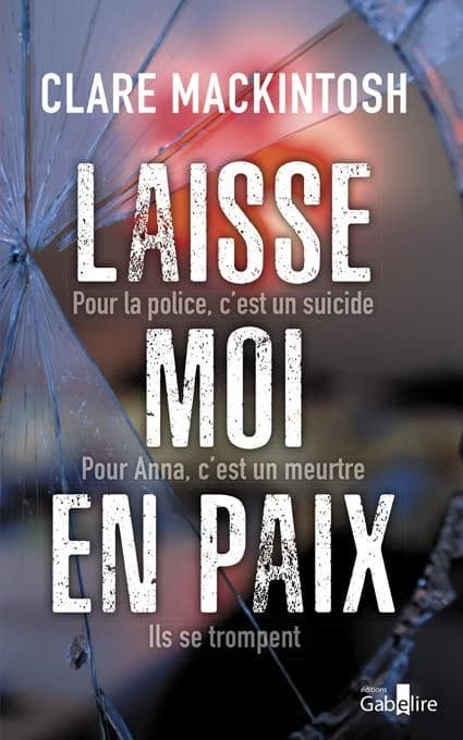 Laisse-moi en paix ([Éd. en gros caractères]) Clare Mackintosh ; traduit de l'anglais (Grande-Bretagne) par Françoise Smith