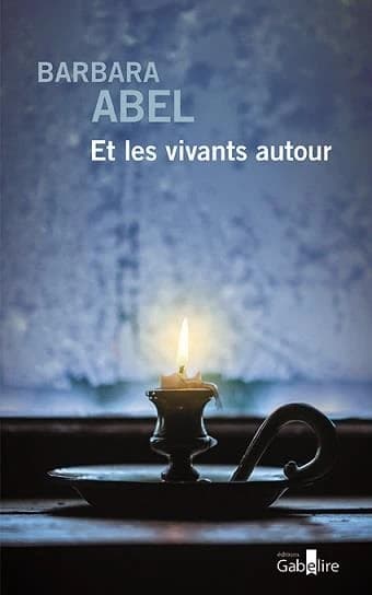Et les vivants autour ([Éd. en gros caractères]) Barbara Abel