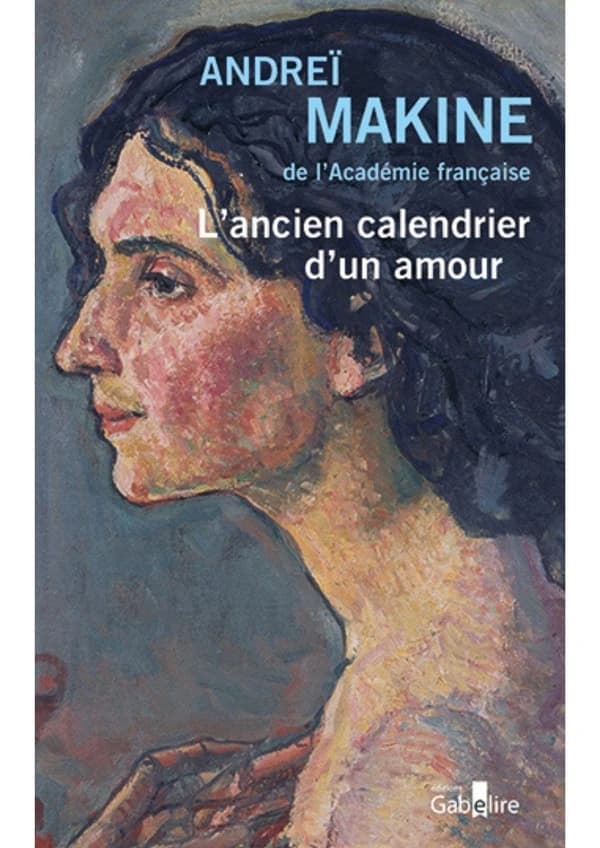 L'ancien calendrier d'un amour : roman ([Éd. en gros caractères]) Andreï Makine,...