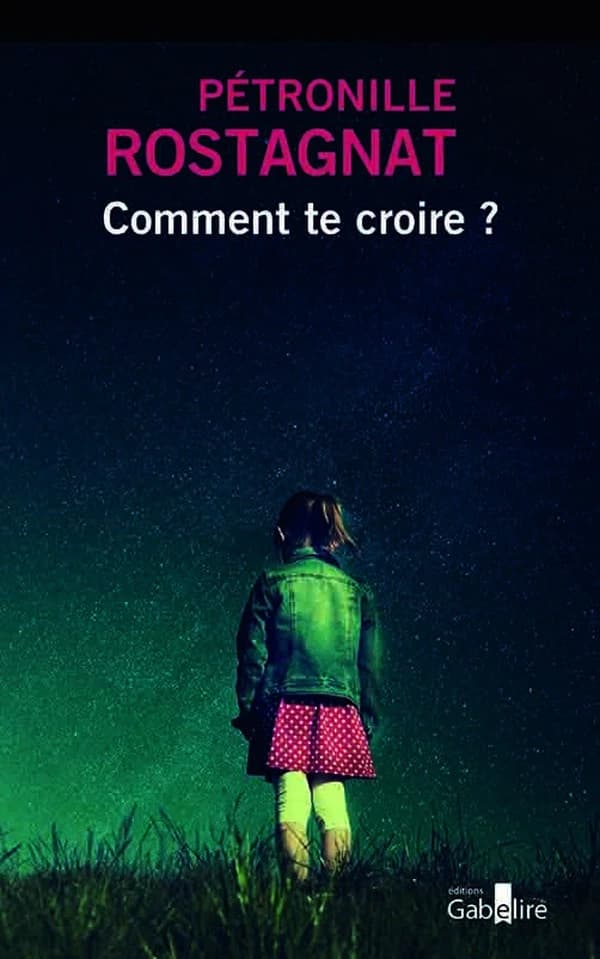 Comment te croire ? ([Éd. en gros caractères]) Pétronille Rostagnat
