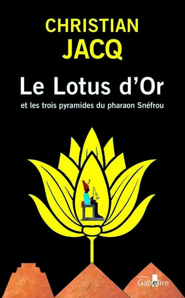 Le lotus d'or et les trois pyramides du pharaon Snéfrou ([Éd. en gros caractères]) Christian Jacq