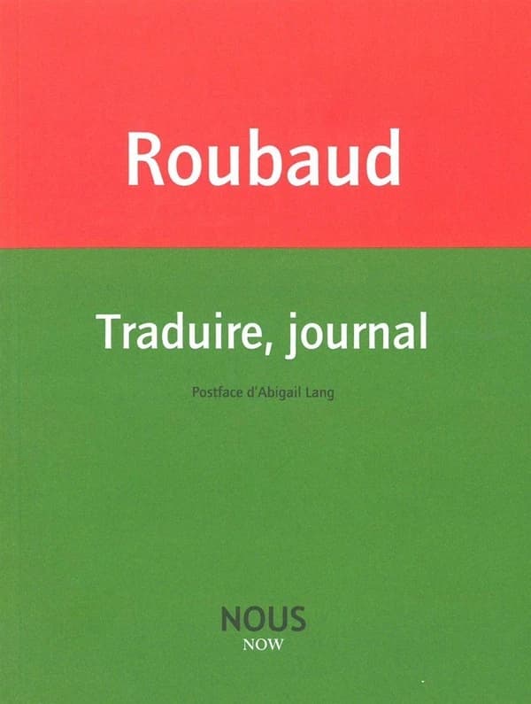 Traduire, journal ([Nouvelle éd. augmentée]) [poésies traduites par] Jacques Roubaud ; postface d'Abigail Lang