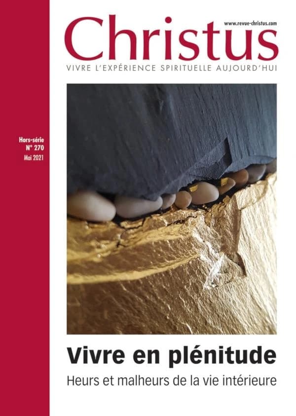 Revue Christus Hors-Série n.270 : vivre en plénitude : heurs et malheurs de la vie intérieure