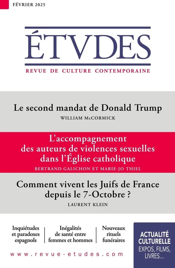 Études n.4323 : Le second mandat de Donald Trump ; L'accompagnement des auteurs de violences sexuelles dans l'Église catholique ; Comment vivent les Juifs de France depuis le 7-Octobre ?