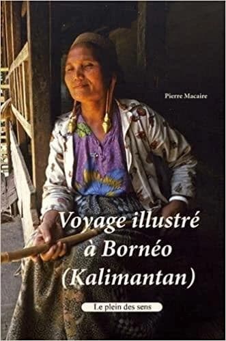 Voyage illustré à Bornéo : Kalimantan