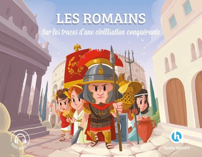 Les Romains : sur les traces d'une civilisation conquérante