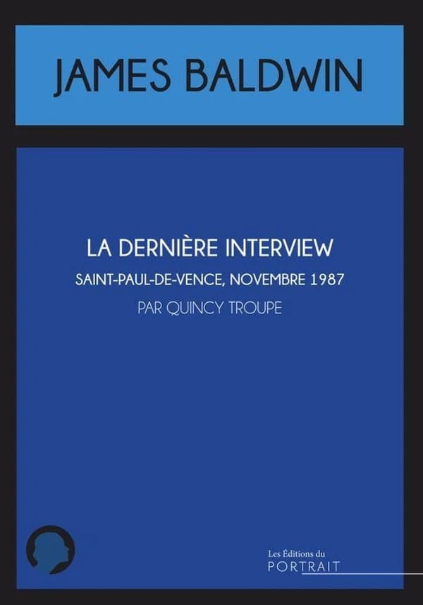 James Baldwin : la dernière interview : Saint-Paul-de-Vence, novembre 1987