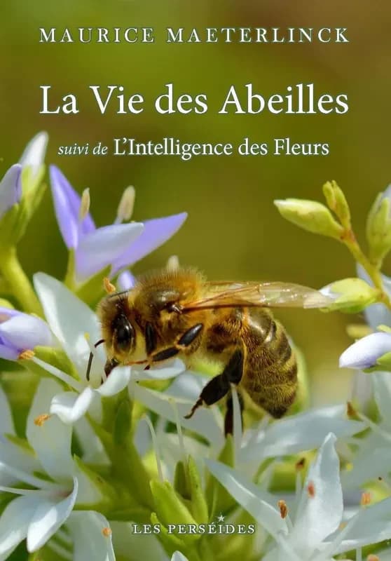 La vie des abeilles ; suivi de L'intelligence des fleurs