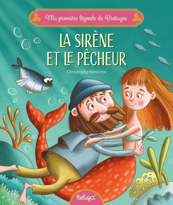 Ma première légende de Bretagne : La sirène et le pêcheur