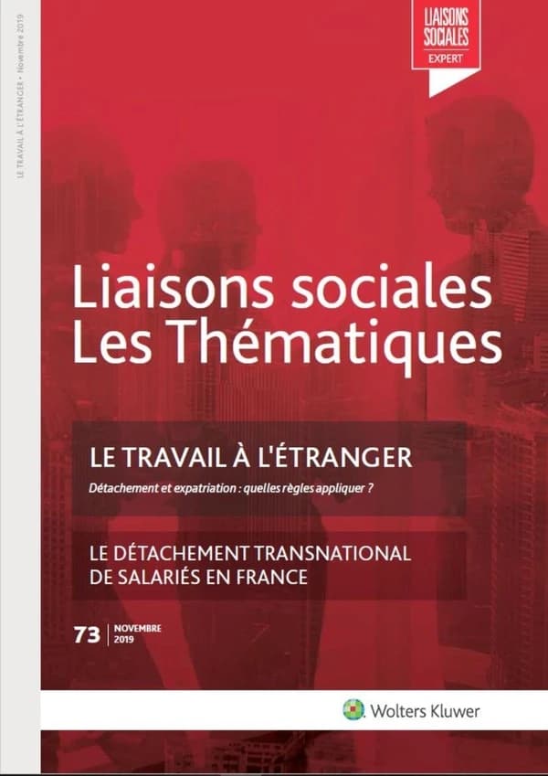 Liaisons sociales ; Les thématiques Tome 73 : détachement et expatriation : quelles règles appliquer ? le détachement transnational de salariés en France