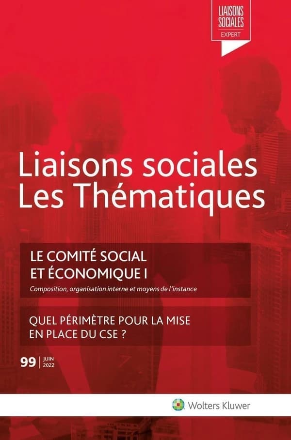 Liaisons sociales ; Les thématiques : le comité social et économique i