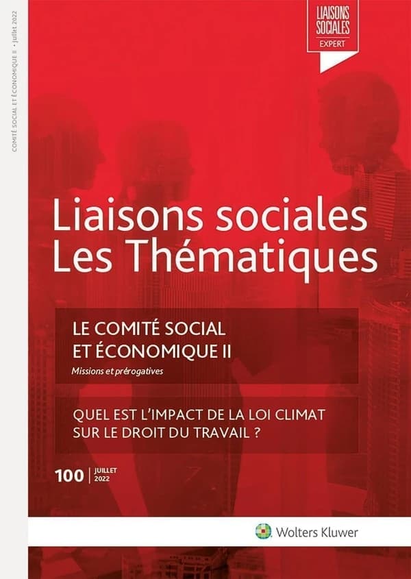 Liaisons sociales ; Les thématiques : le comité social et économique Tome 2 : missions et prérogatices ; quel est l'impact de la loi climat sur le droit du travail ?